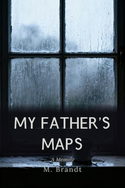Memoir & Biography book cover: My Father's Maps