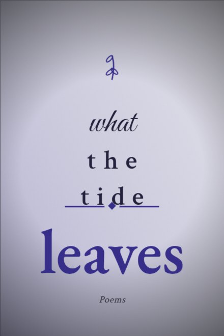 Poetry book cover: what the tide leaves